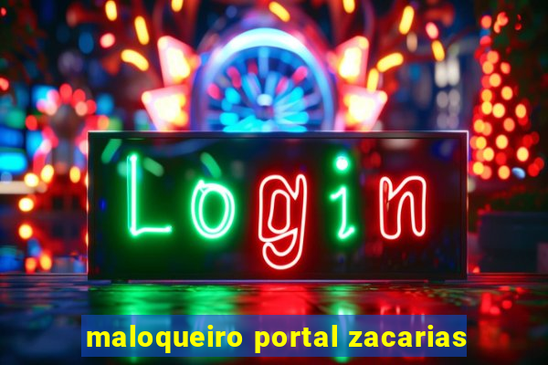 maloqueiro portal zacarias