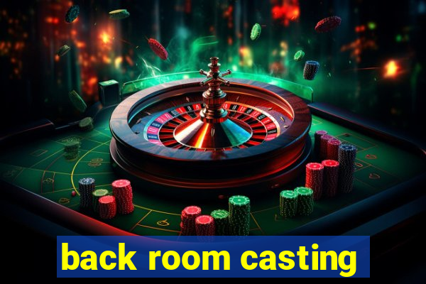 back room casting