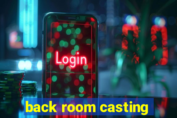 back room casting