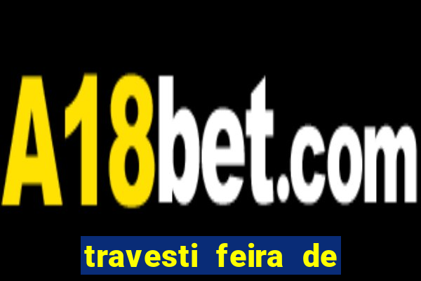 travesti feira de santana bahia