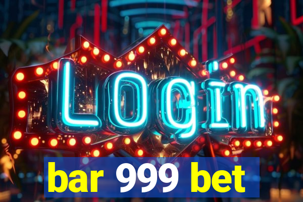 bar 999 bet