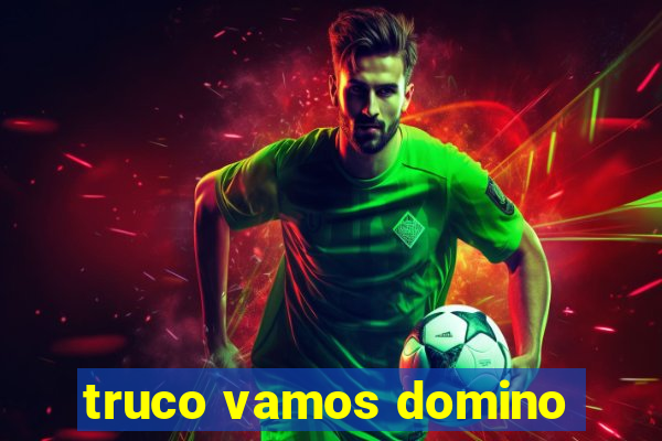 truco vamos domino