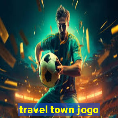 travel town jogo