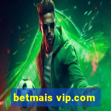 betmais vip.com