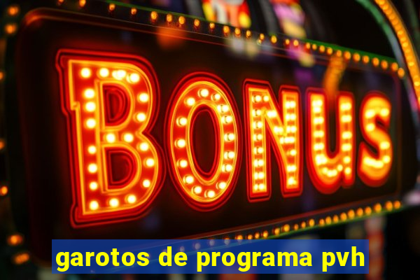 garotos de programa pvh