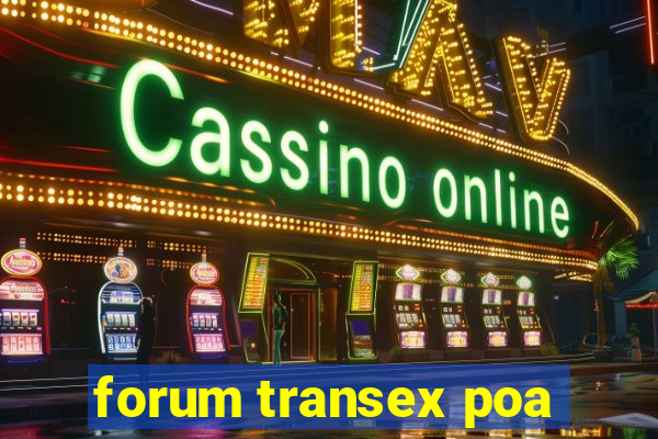 forum transex poa