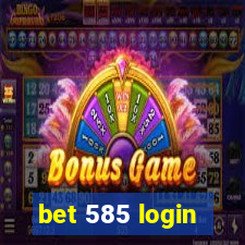 bet 585 login