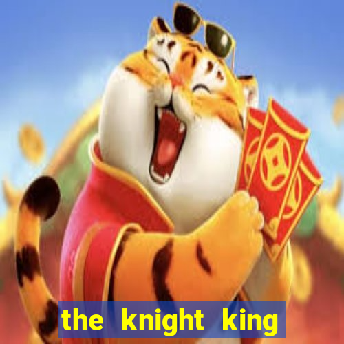 the knight king who returned with a god 1