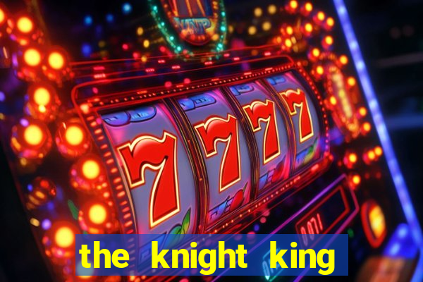 the knight king who returned with a god 1