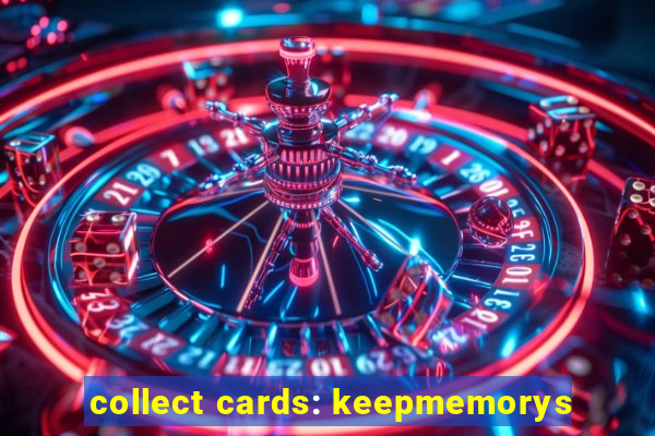 collect cards: keepmemorys