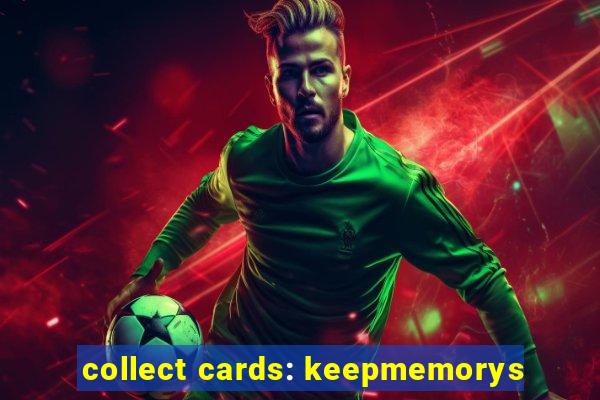 collect cards: keepmemorys