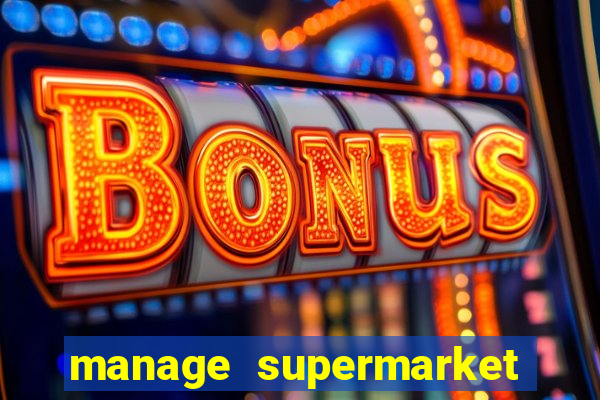 manage supermarket simulator mod apk (unlimited money and energy)