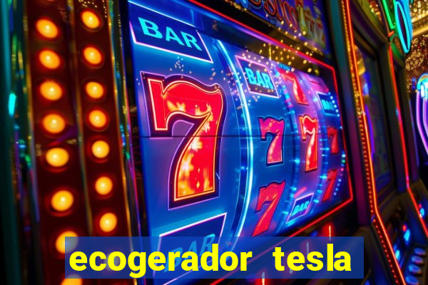 ecogerador tesla reclame aqui