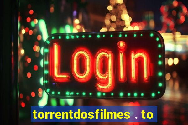 torrentdosfilmes . to