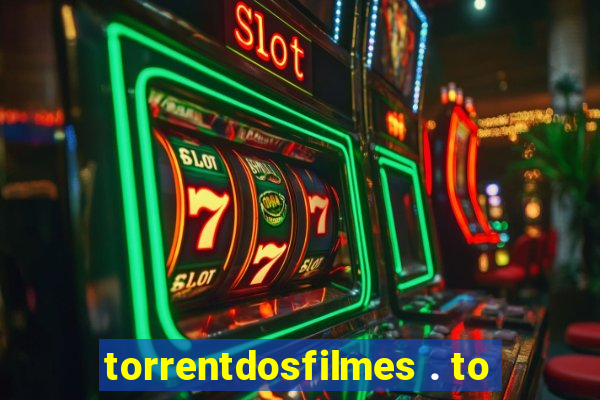 torrentdosfilmes . to