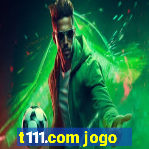 t111.com jogo