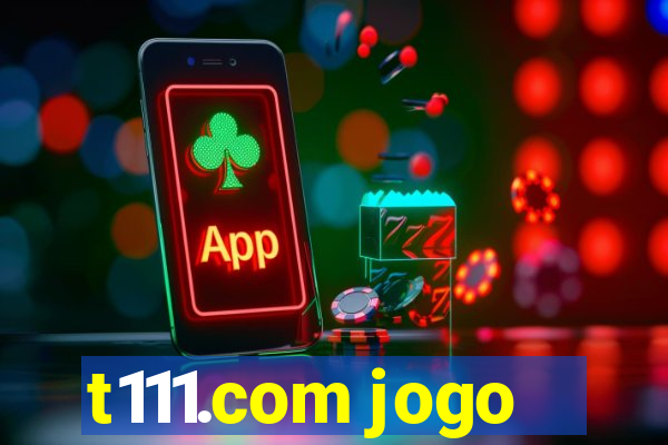 t111.com jogo