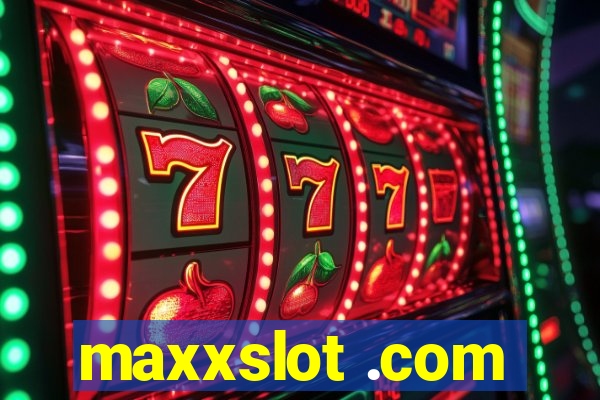 maxxslot .com