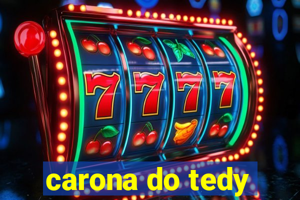 carona do tedy