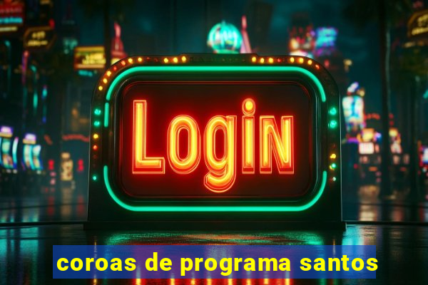 coroas de programa santos