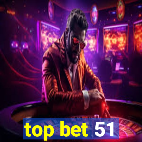 top bet 51