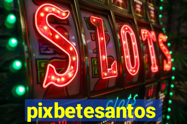 pixbetesantos