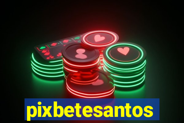pixbetesantos