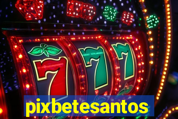 pixbetesantos