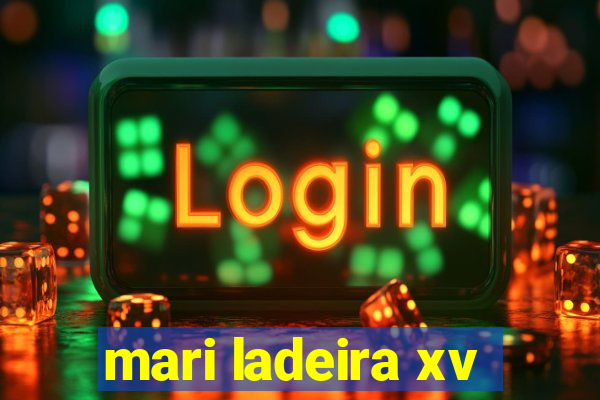 mari ladeira xv