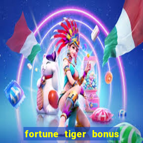 fortune tiger bonus sem deposito