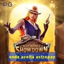 onde aceita astropay