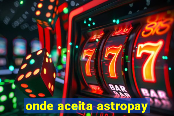 onde aceita astropay