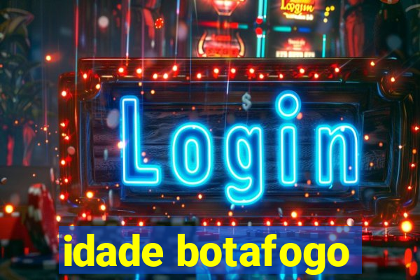 idade botafogo