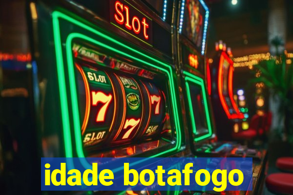 idade botafogo