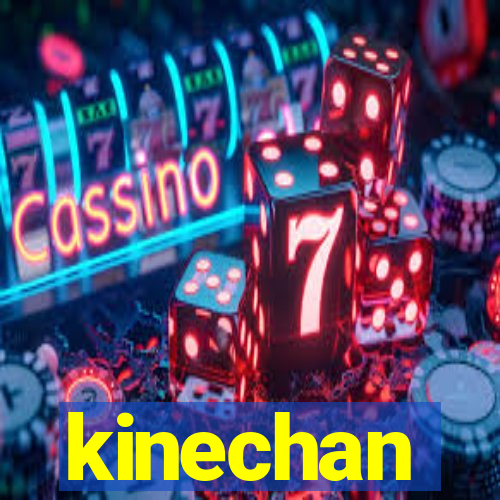 kinechan