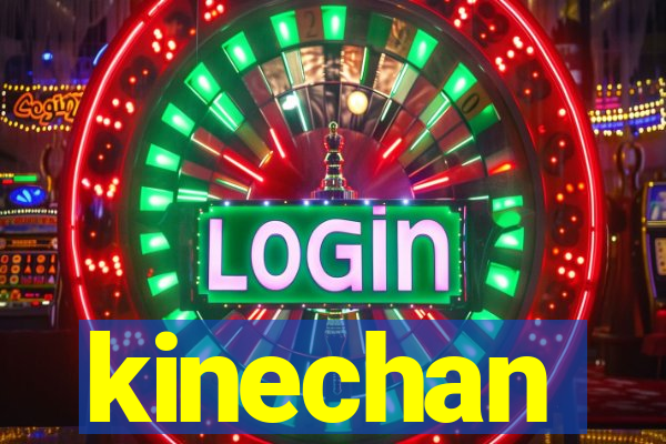 kinechan