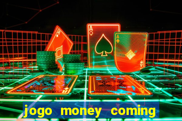 jogo money coming paga mesmo