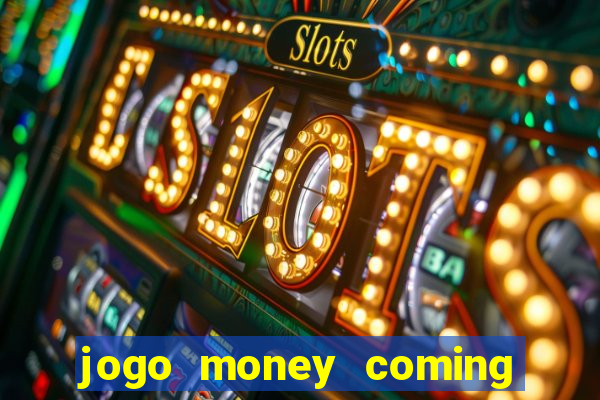 jogo money coming paga mesmo