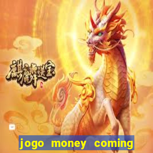 jogo money coming paga mesmo