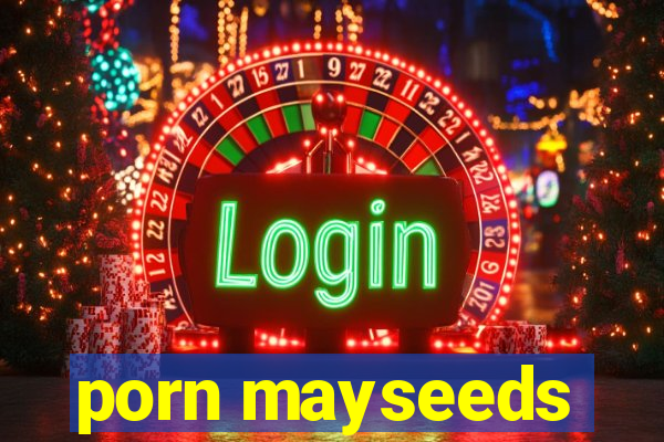 porn mayseeds