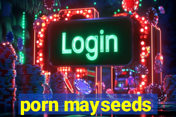 porn mayseeds