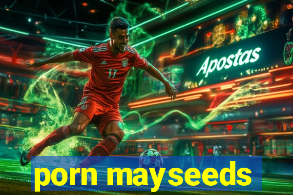 porn mayseeds