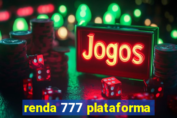 renda 777 plataforma