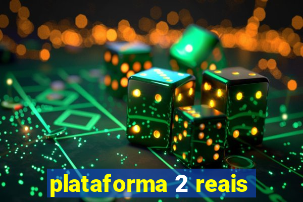 plataforma 2 reais