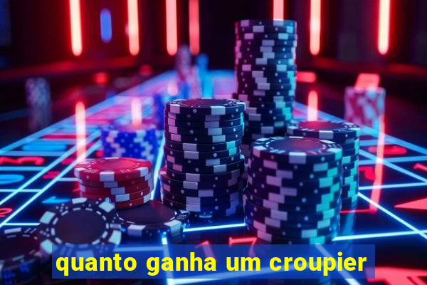 quanto ganha um croupier
