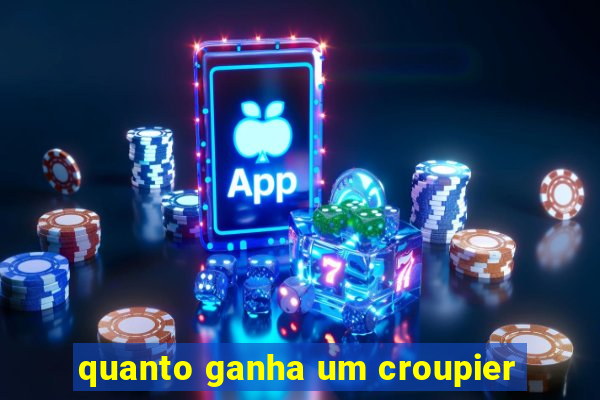 quanto ganha um croupier