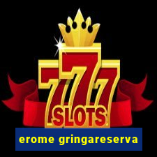 erome gringareserva