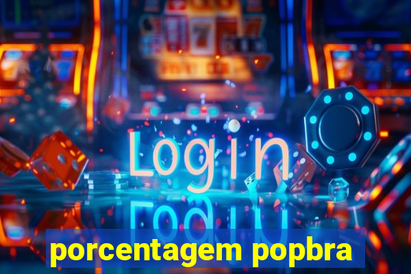 porcentagem popbra