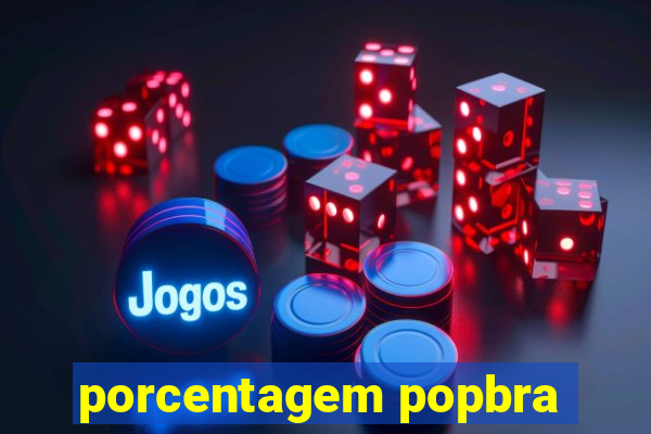 porcentagem popbra