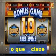 o que    claze